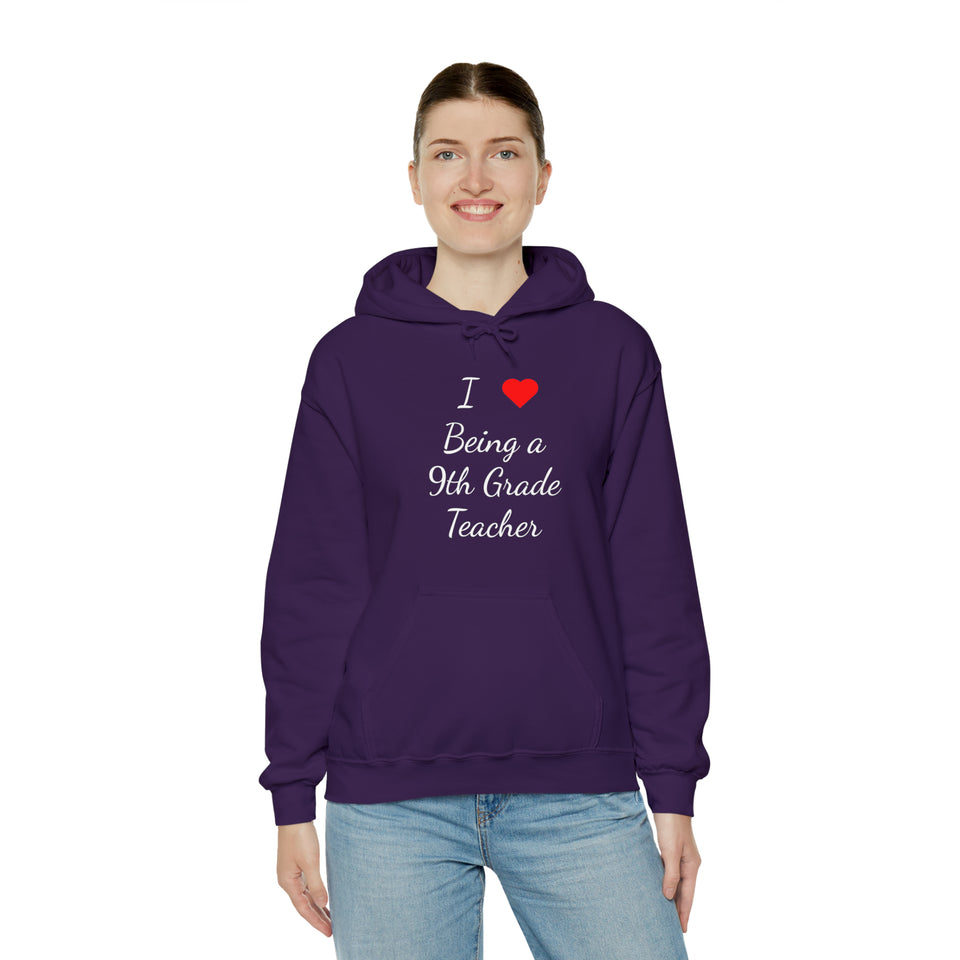 I Love Being A 9th Grade Teacher Unisex Heavy Blend™ Hooded Sweatshirt