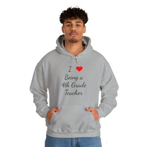 I Love Being A 4th Grade Teacher Unisex Heavy Blend™ Hooded Sweatshirt