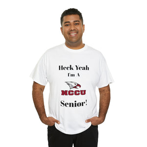 Heck Yeah I'm a NCCU Senior Unisex Heavy Cotton Tee