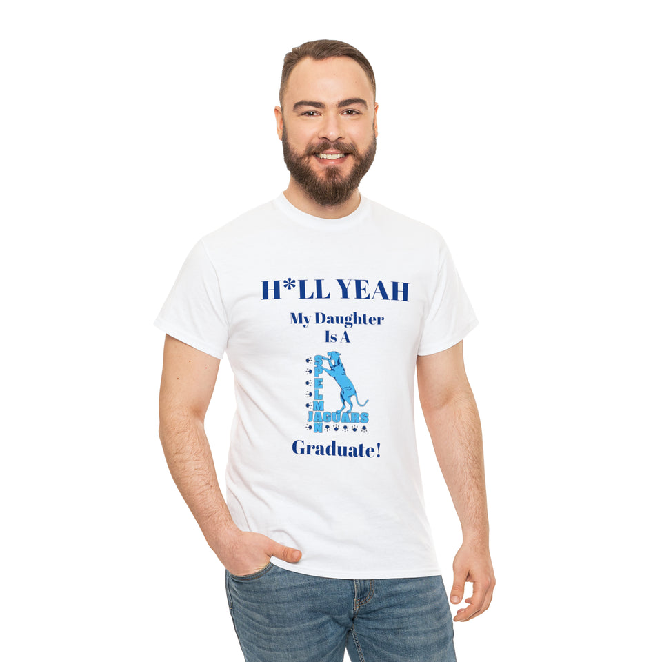 H*LL Yeah My Daughter Is A Spelman Graduate Unisex Heavy Cotton Tee