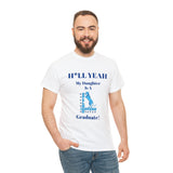 H*LL Yeah My Daughter Is A Spelman Graduate Unisex Heavy Cotton Tee