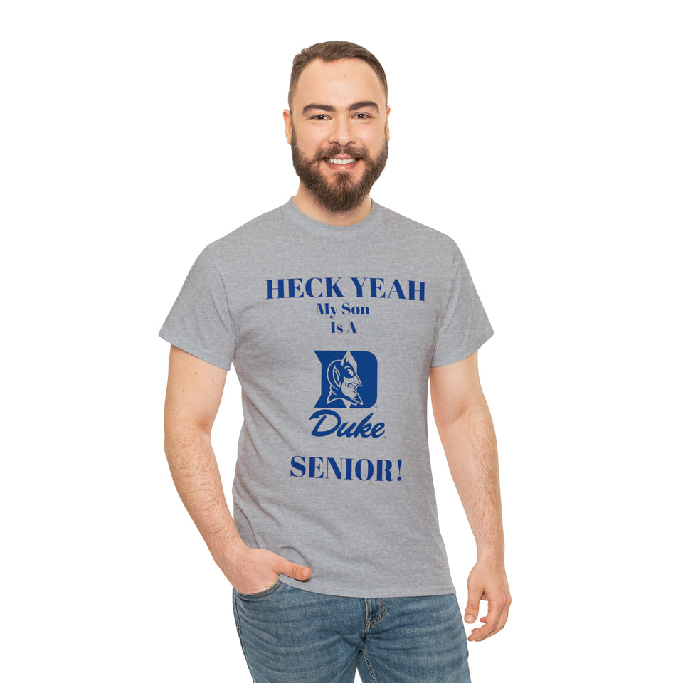 Heck Yeah My Son Is A Duke Senior Unisex Heavy Cotton Tee