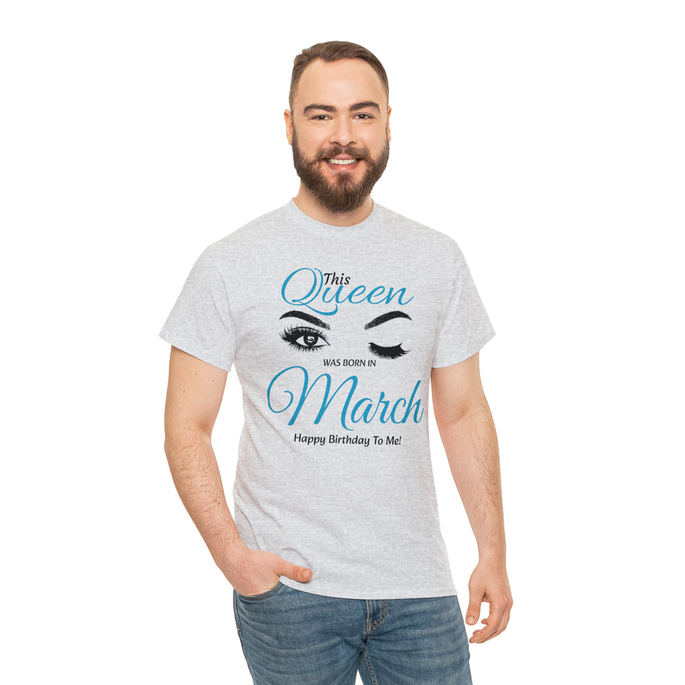 This Queen Was Born In March Unisex Heavy Cotton Tee