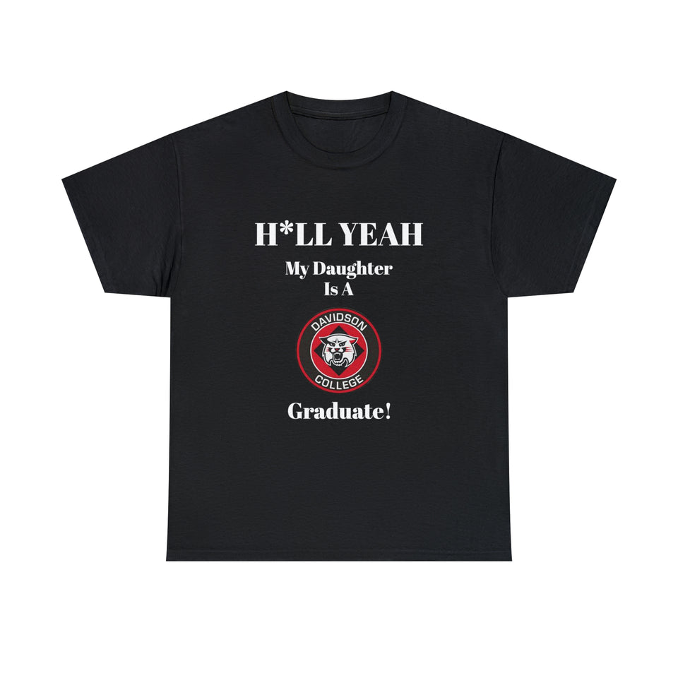 H*LL Yeah My Daughter Is A Davidson Graduate Unisex Heavy Cotton Tee