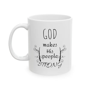 God Makes His People Strong Ceramic Mug, (11oz, 15oz)