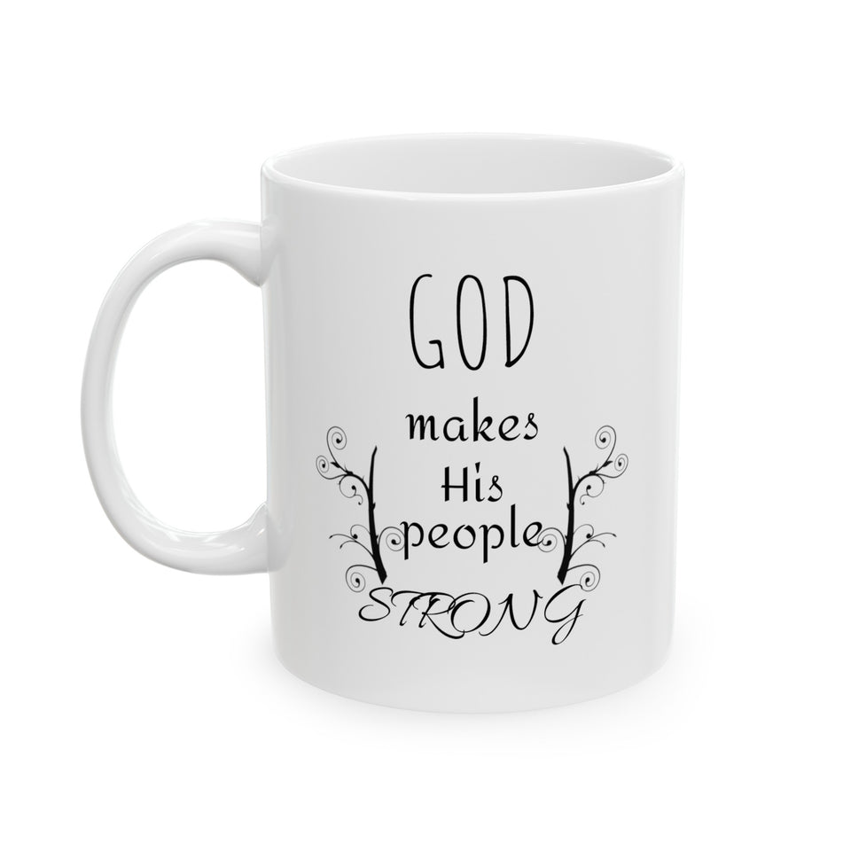 God Makes His People Strong Ceramic Mug, (11oz, 15oz)