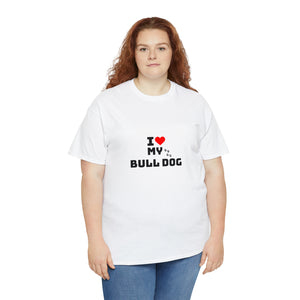 I Love My Bull Dog Unisex Heavy Cotton Tee