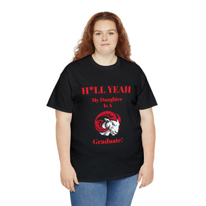 H*LL Yeah My Daughter Is A Winston - Salem State Graduate Unisex Heavy Cotton Tee