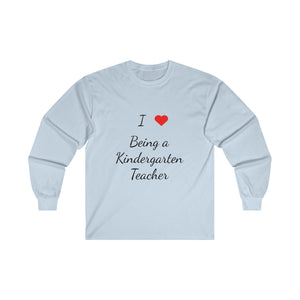 I Love Being A Kindergarten Teacher Ultra Cotton Long Sleeve Tee