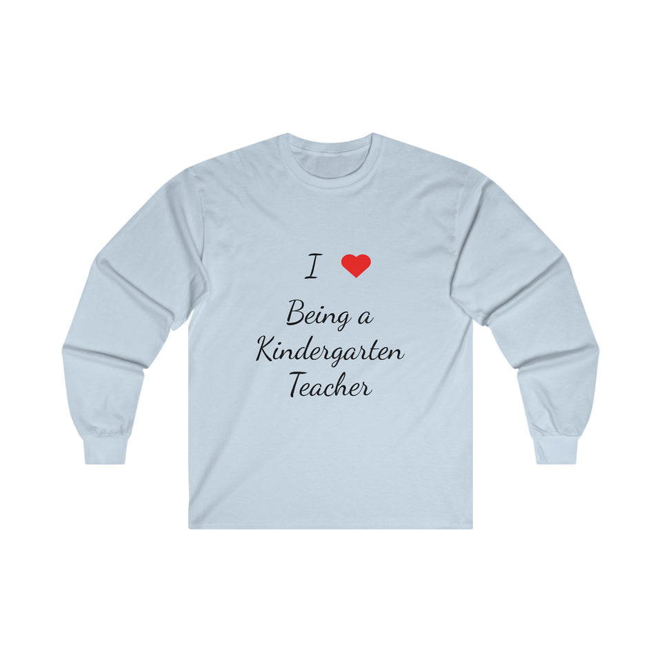 I Love Being A Kindergarten Teacher Ultra Cotton Long Sleeve Tee