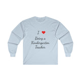 I Love Being A Kindergarten Teacher Ultra Cotton Long Sleeve Tee