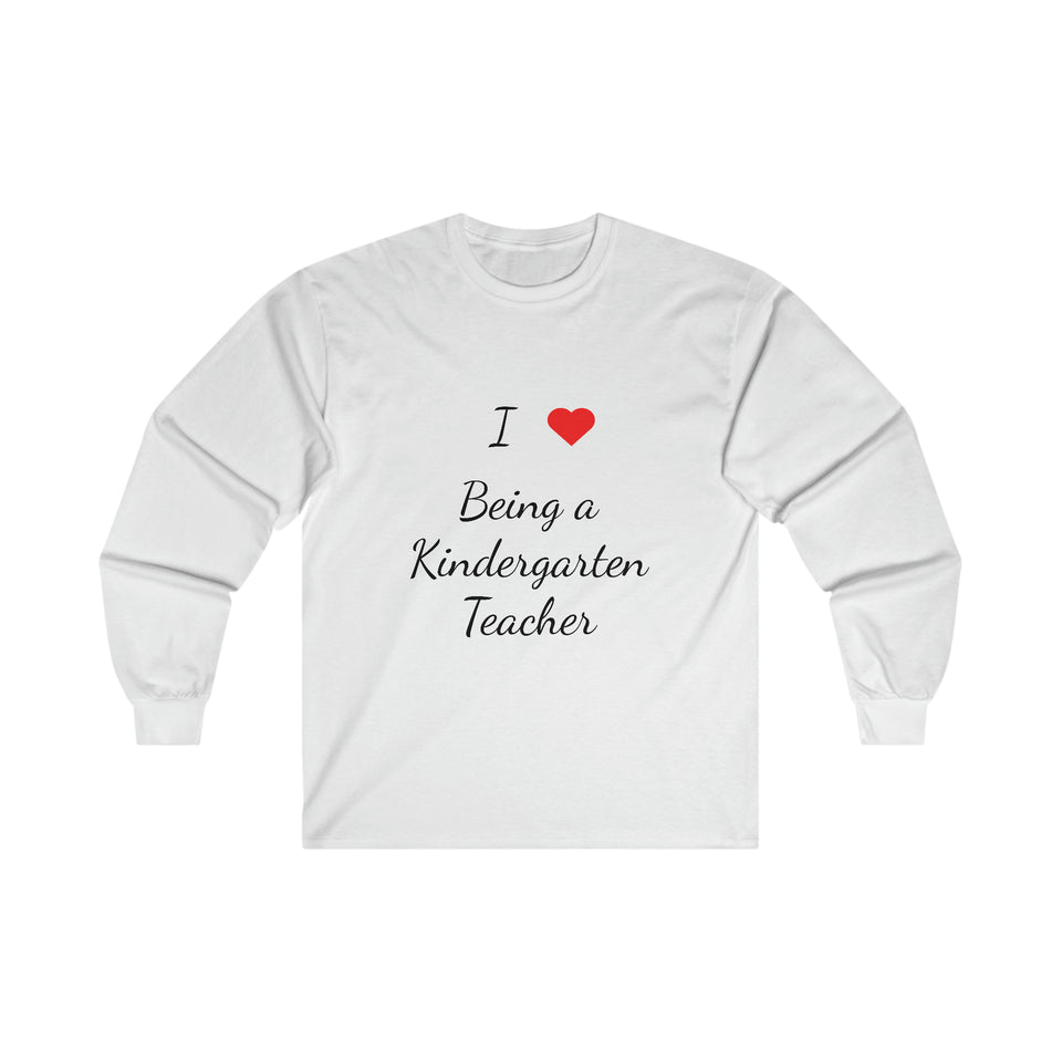I Love Being A Kindergarten Teacher Ultra Cotton Long Sleeve Tee