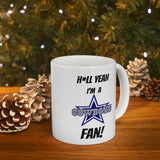 Hell Yeah I'm A Dallas Cowboys Fan Ceramic Mug 11oz