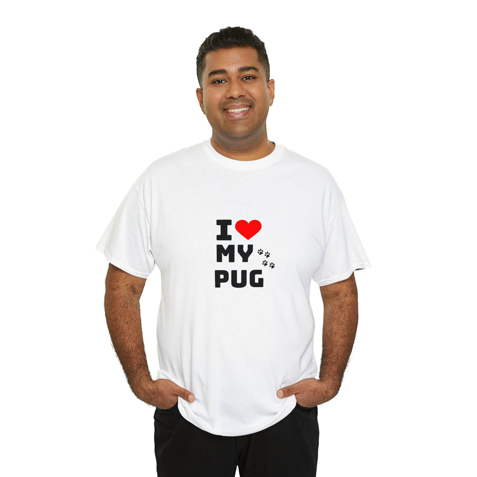 I Love My Pug Unisex Heavy Cotton Tee