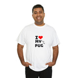 I Love My Pug Unisex Heavy Cotton Tee