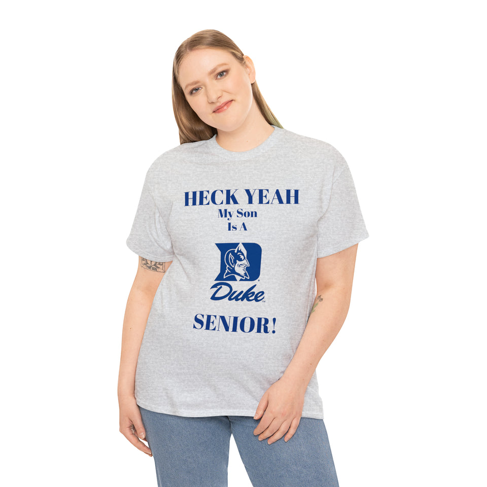 Heck Yeah My Son Is A Duke Senior Unisex Heavy Cotton Tee