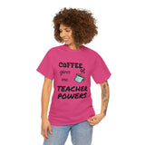 Coffee Gives Me Teacher Powers Cotton Tee