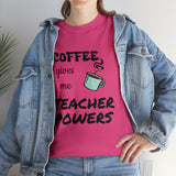 Coffee Gives Me Teacher Powers Cotton Tee