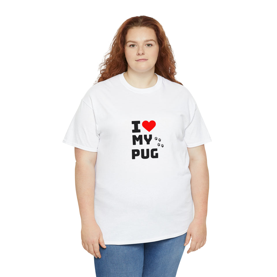 I Love My Pug Unisex Heavy Cotton Tee