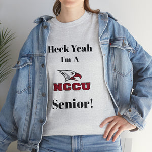 Heck Yeah I'm a NCCU Senior Unisex Heavy Cotton Tee