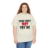 Thou Shalt Not Try Me Unisex Heavy Cotton Tee