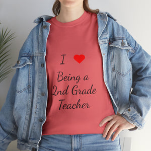 I Love Being a 2nd Grade Teacher Cotton Tee