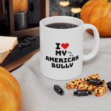 I Love My American Bully Ceramic Mug 11oz