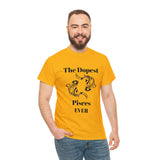 The Dopest Pisces Ever Unisex Heavy Cotton Tee