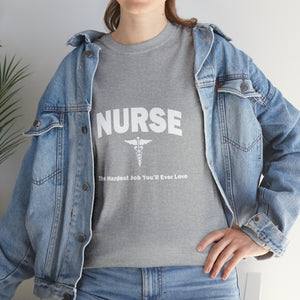 Nurse The Hardest Job You'll Ever Love Cotton Tee