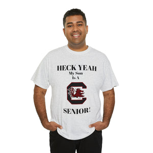 Heck Yeah My Son Is A South Carolina Gamecocks Senior Unisex Heavy Cotton Tee