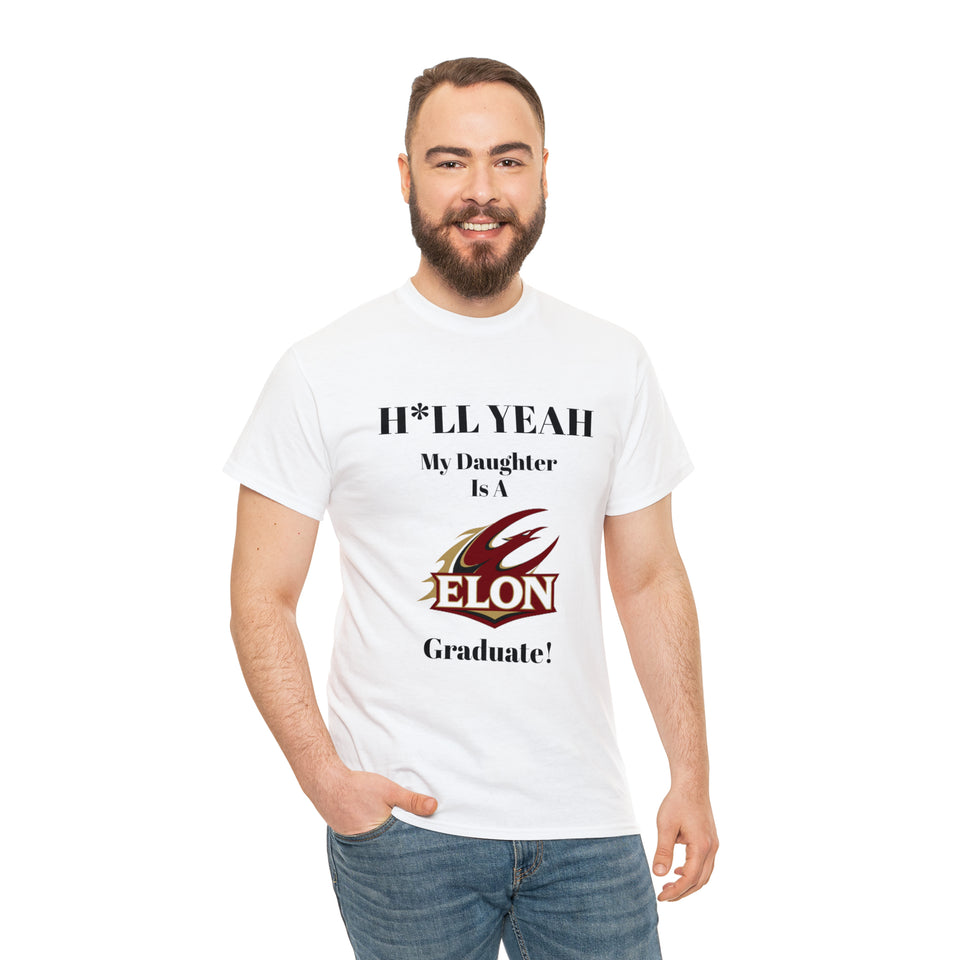 H*LL Yeah My Daughter Is An Elon Graduate Unisex Heavy Cotton Tee