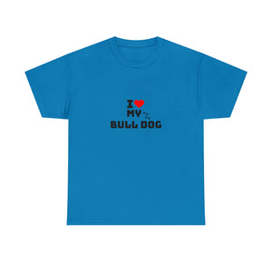 I Love My Bull Dog Unisex Heavy Cotton Tee