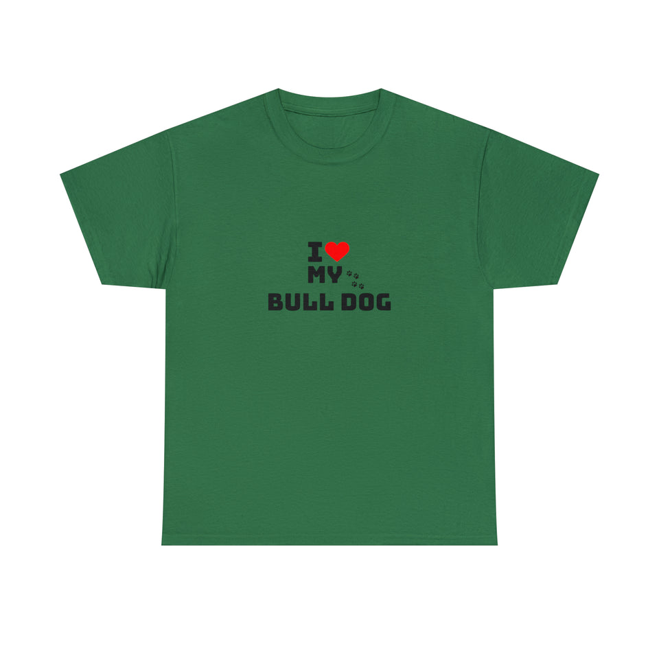 I Love My Bull Dog Unisex Heavy Cotton Tee