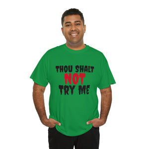 Thou Shalt Not Try Me Unisex Heavy Cotton Tee