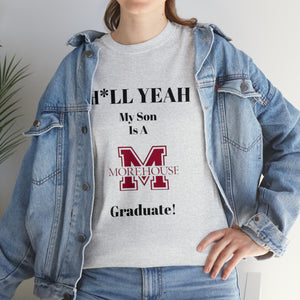 H*LL Yeah My Son Is A Morehouse Graduate Unisex Heavy Cotton Tee