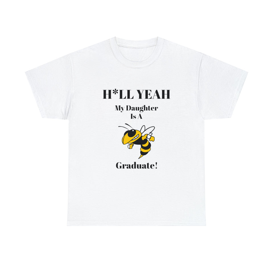 H*llYeah My Daughter Is A Georgia Tech Graduate Unisex Heavy Cotton Tee