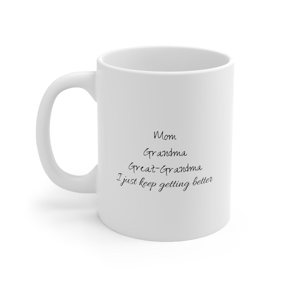 Mom Grandma Great- Grandma Ceramic Mug 11oz