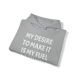 MY DESIRE TO MAKE IT Unisex Heavy Blend™ Hooded Sweatshirt