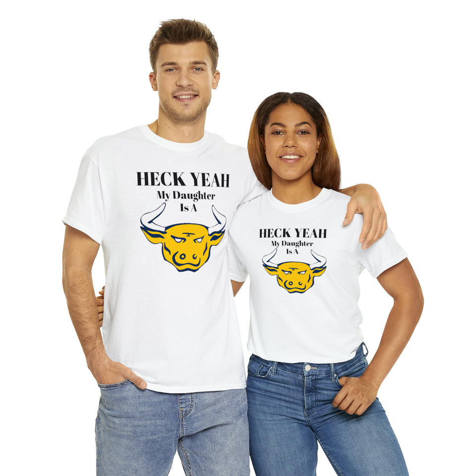 Heck Yeah My Daughter Is A JCSU Golden Bull Unisex Heavy Cotton Tee