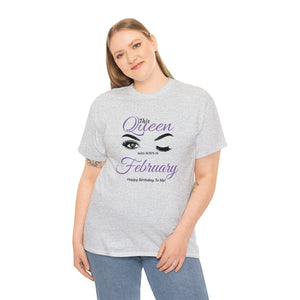 This Queen was Born In February Unisex Heavy Cotton Tee