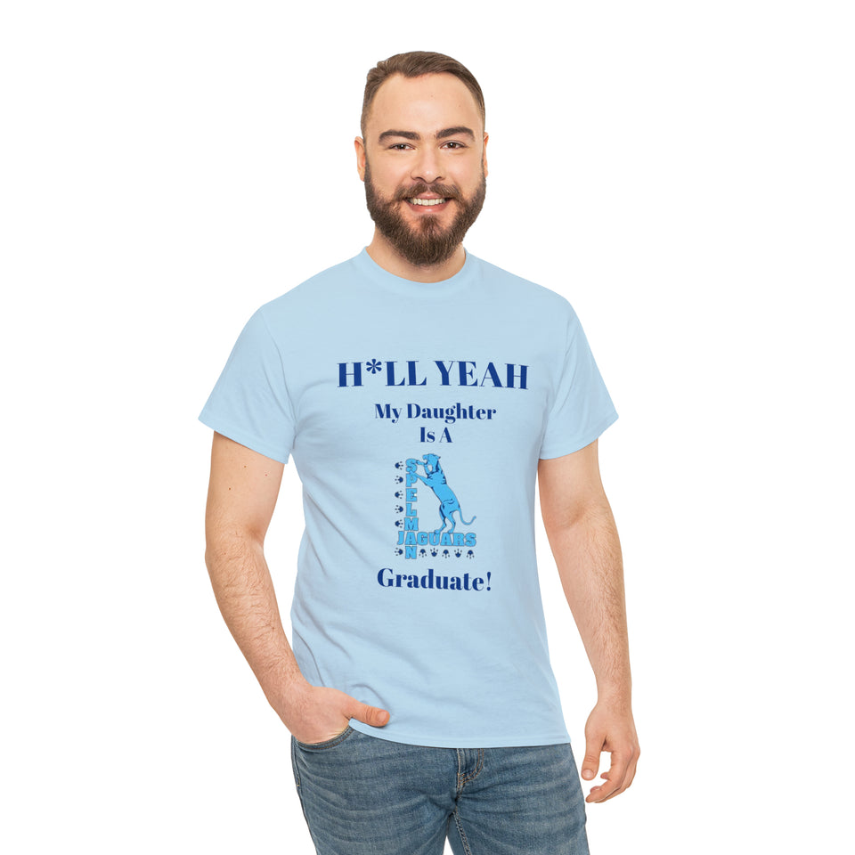 H*LL Yeah My Daughter Is A Spelman Graduate Unisex Heavy Cotton Tee
