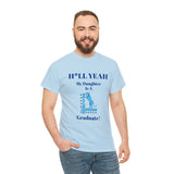 H*LL Yeah My Daughter Is A Spelman Graduate Unisex Heavy Cotton Tee