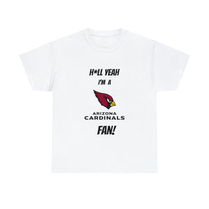 H*ll Yeah I'm A Arizona Cardinals Fan Unisex Heavy Cotton Tee