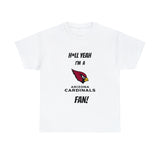 H*ll Yeah I'm A Arizona Cardinals Fan Unisex Heavy Cotton Tee