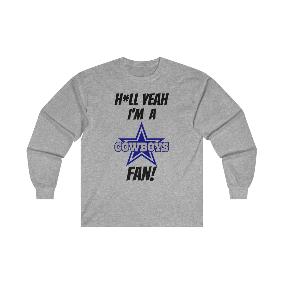 H*ll Yeah I'm A Dallas Cowboys Fan Ultra Cotton Long Sleeve Tee