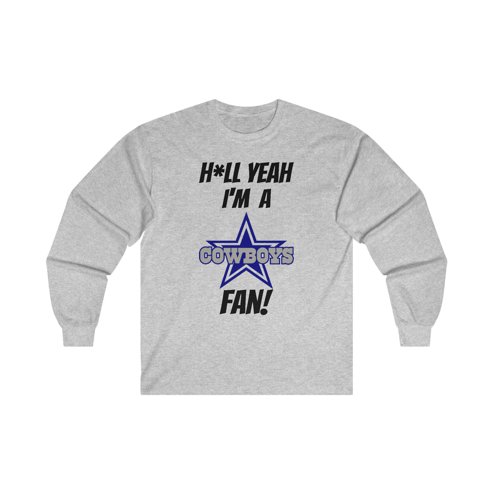 H*ll Yeah I'm A Dallas Cowboys Fan Ultra Cotton Long Sleeve Tee
