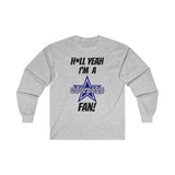 H*ll Yeah I'm A Dallas Cowboys Fan Ultra Cotton Long Sleeve Tee