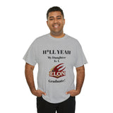 H*LL Yeah My Daughter Is An Elon Graduate Unisex Heavy Cotton Tee