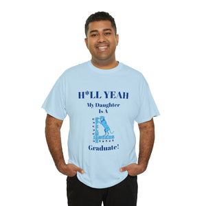 H*LL Yeah My Daughter Is A Spelman Graduate Unisex Heavy Cotton Tee