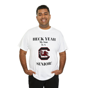 Heck Yeah My Son Is A South Carolina Gamecocks Senior Unisex Heavy Cotton Tee